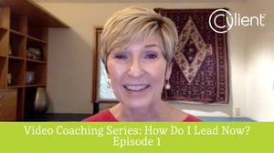 Video Coaching Series: How Do I Lead Now? Episode 1